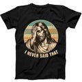 Jesus I Never Said That Humorous Hilarious Funny Gift - Adult & Kids T-Shirts, Sweatshirts & Hoodies apparel design preview 1