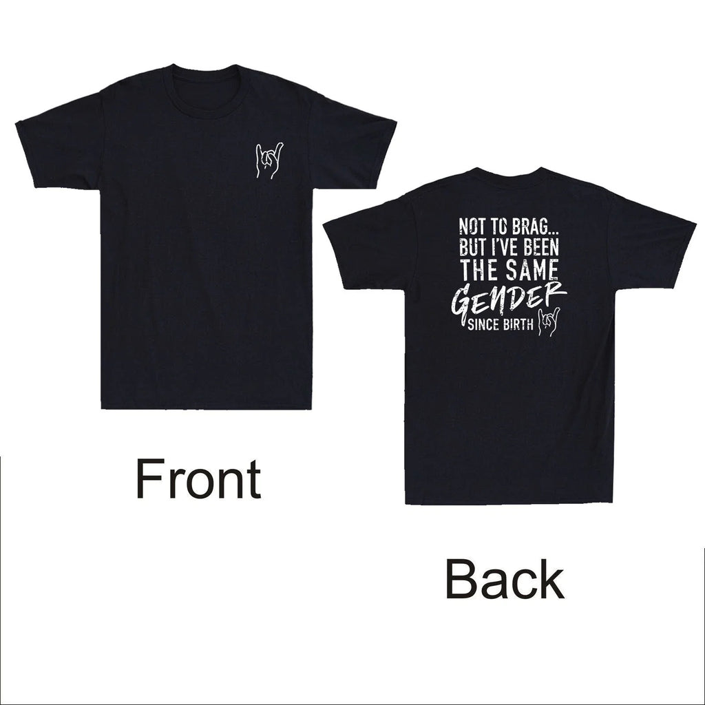 Not To Brag But Ive Been The Same Gender Since - Adult & Kids T-Shirts, Sweatshirts & Hoodies apparel design preview 1
