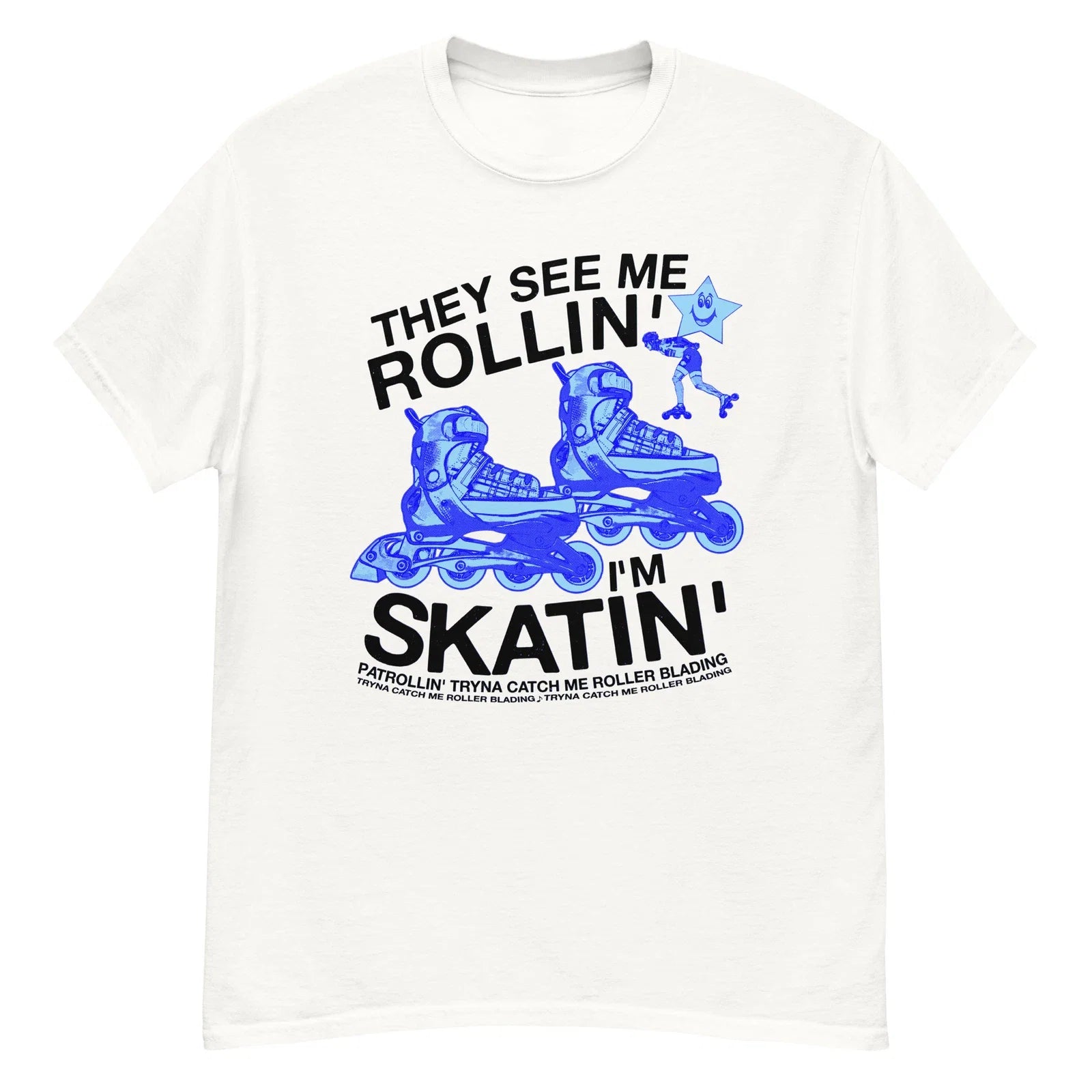 They See Me Rollin I'm Skatin Tryna Catch Roller - Adult & Kids T-Shirts, Sweatshirts & Hoodies apparel design preview 1