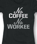 No Coffee Workee Caffeine Addict lover - Adult & Kids T-Shirts, Sweatshirts & Hoodies apparel design preview 1