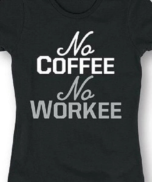 No Coffee Workee Caffeine Addict lover - Adult & Kids T-Shirts, Sweatshirts & Hoodies apparel design preview 1