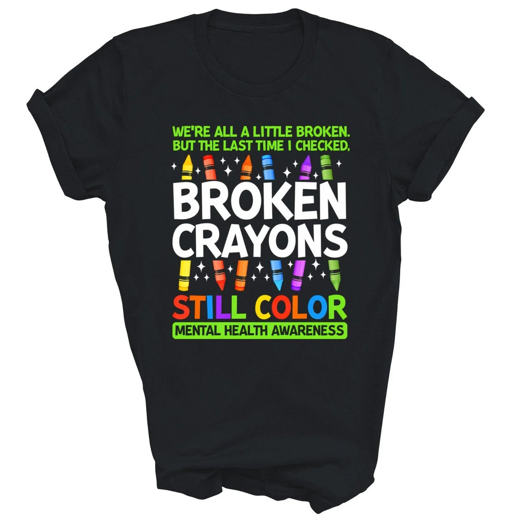 Broken Crayons Still Color Mental Health Matters - Adult & Kids T-Shirts, Sweatshirts & Hoodies apparel design preview 1