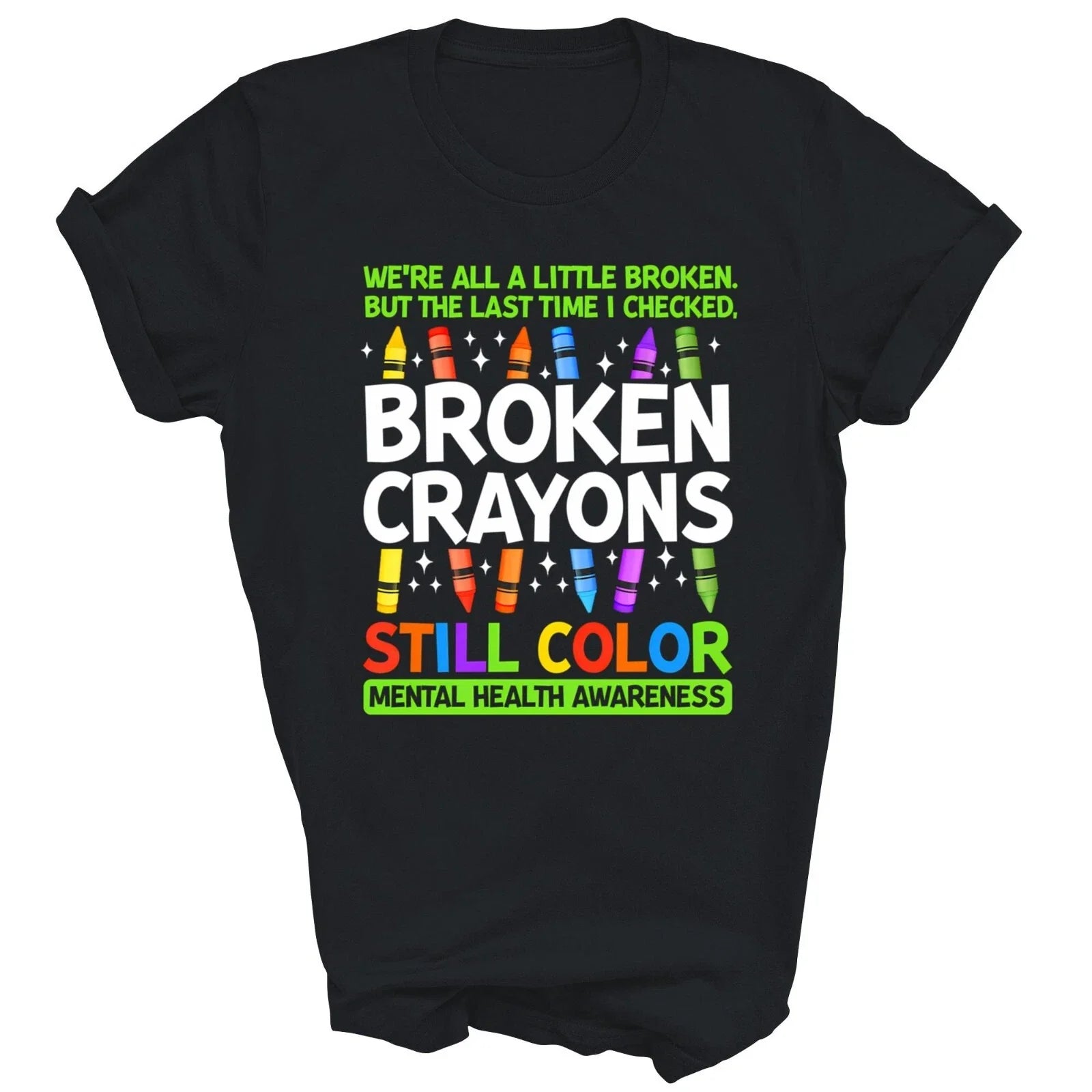 Broken Crayons Still Color Mental Health Matters - Adult & Kids T-Shirts, Sweatshirts & Hoodies apparel design preview 1