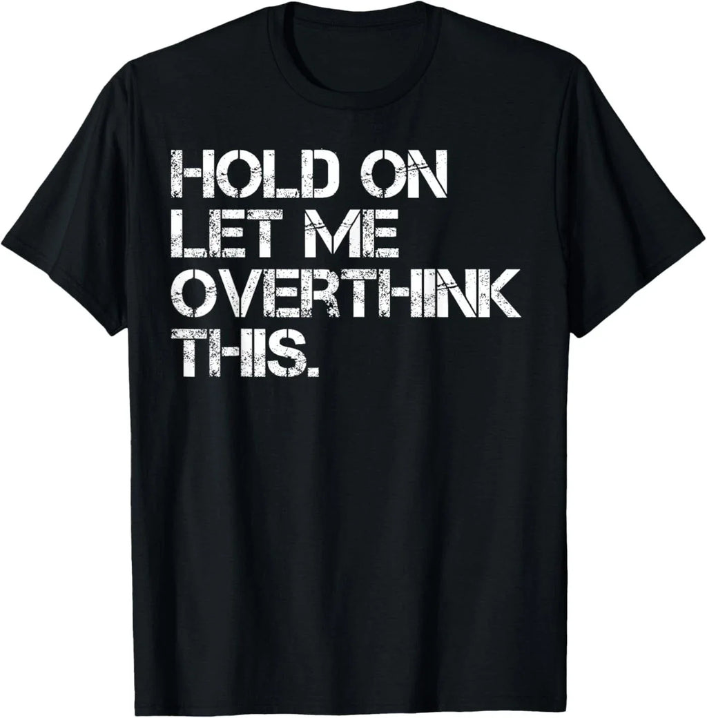 Funny Sarcastic Quote Hold On Let Me Overthink This - Adult & Kids T-Shirts, Sweatshirts & Hoodies apparel design preview 1