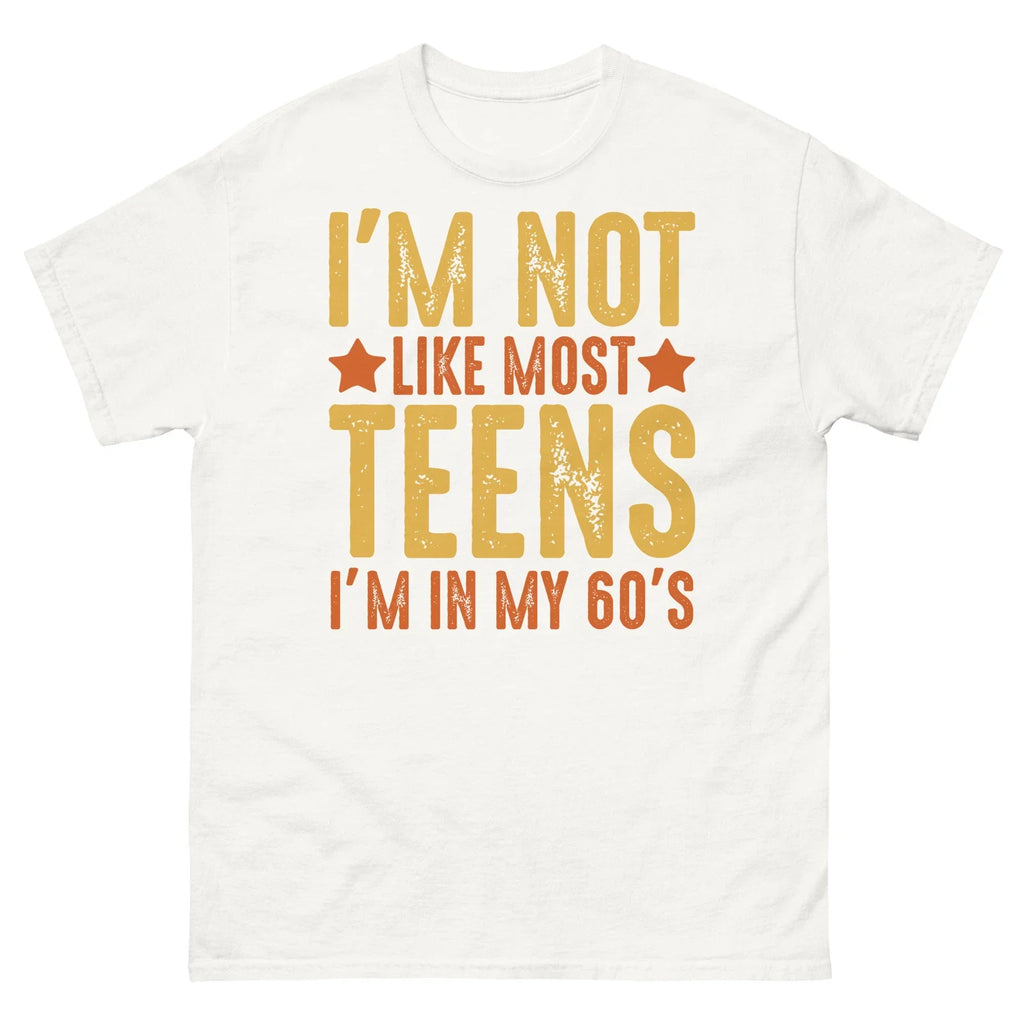 I'm Not Like Most Teens in My 60's Sarcastic Novelty - Adult & Kids T-Shirts, Sweatshirts & Hoodies apparel design preview 1