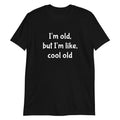 I'm old but like cool Funny Sarcastic Novelty - Adult & Kids T-Shirts, Sweatshirts & Hoodies apparel design preview 1
