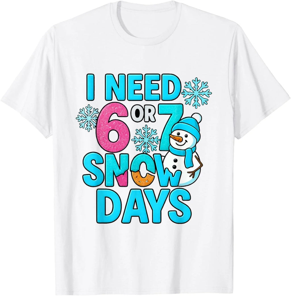 I Need 6 Or 7 Snow Days Funny 67 Meme Winter - Adult & Kids T-Shirts, Sweatshirts & Hoodies apparel design preview 1