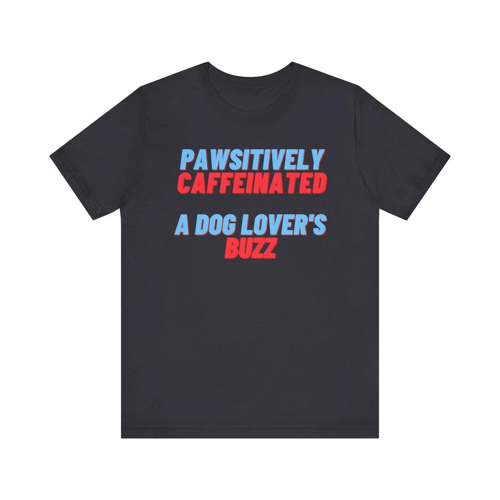 Pawsitively Caffeinated A Dog Lover's Buzz Enthusiast - Adult & Kids T-Shirts, Sweatshirts & Hoodies apparel design preview 1