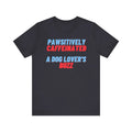 Pawsitively Caffeinated A Dog Lover's Buzz Enthusiast - Adult & Kids T-Shirts, Sweatshirts & Hoodies apparel design preview 1