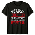 Dont Make Me Angry Ill Start Acting Like My Father - Adult & Kids T-Shirts, Sweatshirts & Hoodies apparel design preview 1