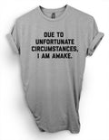 Due To Unfortunate Circumstances I Am Awake Funny - Adult & Kids T-Shirts, Sweatshirts & Hoodies apparel design preview 1