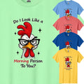 Do I Look Like A Morning Person Funny Men's Chicken - Adult & Kids T-Shirts, Sweatshirts & Hoodies apparel design preview 1