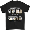 Im Not the Step Dad Stepped Up Fathers Day Mens 100% - Adult & Kids T-Shirts, Sweatshirts & Hoodies apparel design preview 1
