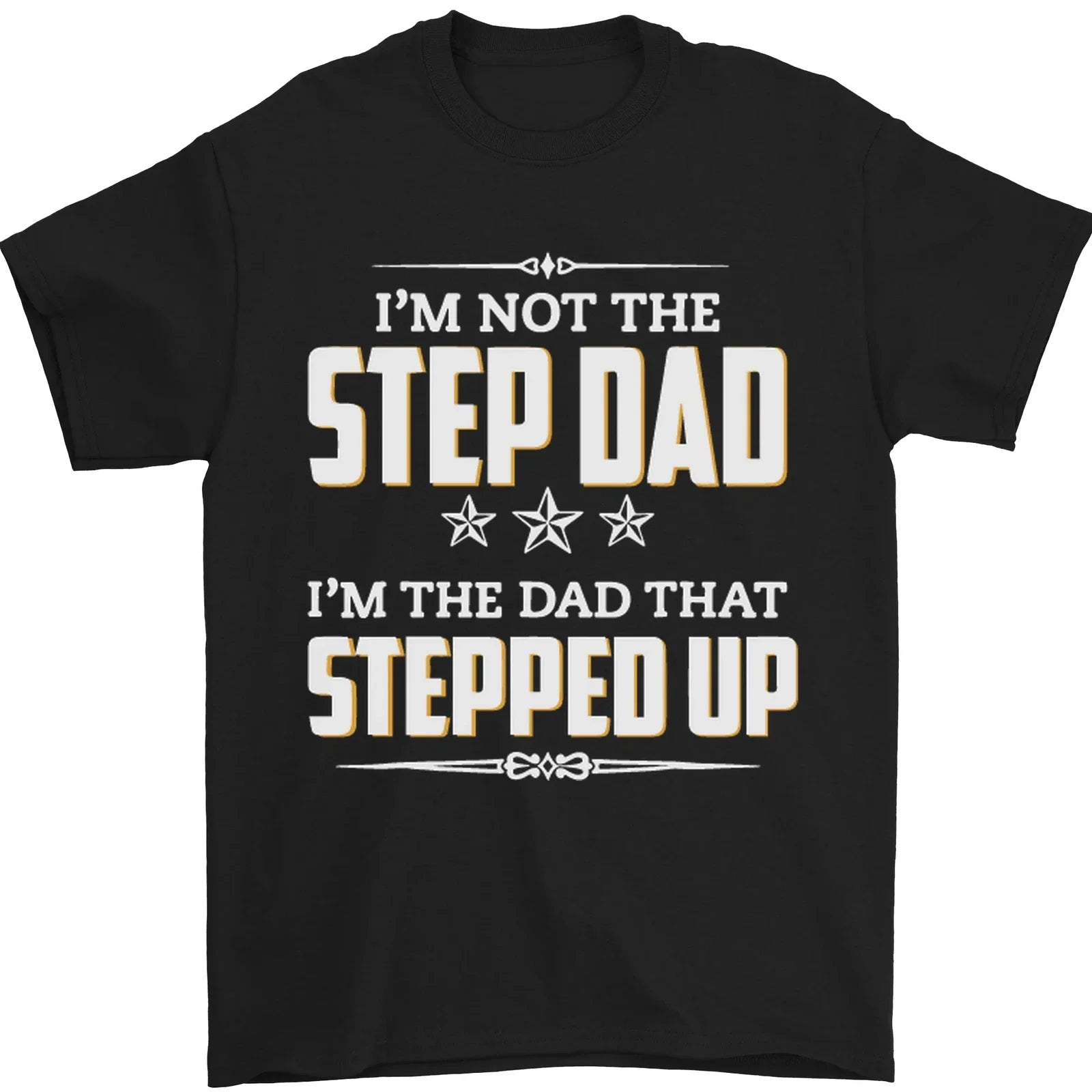 Im Not the Step Dad Stepped Up Fathers Day Mens 100% - Adult & Kids T-Shirts, Sweatshirts & Hoodies apparel design preview 1