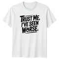 Trust Me Ive Seen Mens Sarcastic Quotes Humor - Adult & Kids T-Shirts, Sweatshirts & Hoodies apparel design preview 1