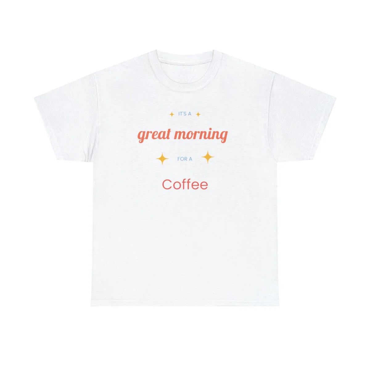 Great Morning For Coffee, woman, women, Heavy Cotton - Adult & Kids T-Shirts, Sweatshirts & Hoodies apparel design preview 1