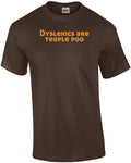 Dyslexics Are Teople Poo - Adult & Kids T-Shirts, Sweatshirts & Hoodies apparel design preview 1