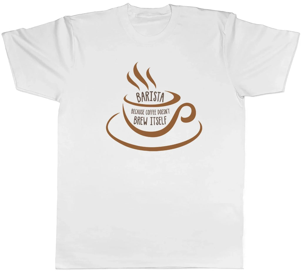 Barista because Coffee Doesn't Brew Itself Funny Mens - Adult & Kids T-Shirts, Sweatshirts & Hoodies apparel design preview 1