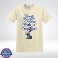 It Will Always Be New Yorker Nowhere Cute City Fan - Adult & Kids T-Shirts, Sweatshirts & Hoodies apparel design preview 1