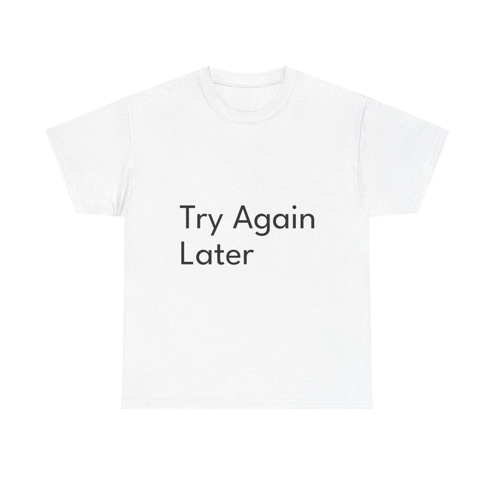 Try Again Later Funny Casual Graphic Joke Gift - Adult & Kids T-Shirts, Sweatshirts & Hoodies apparel design preview 1