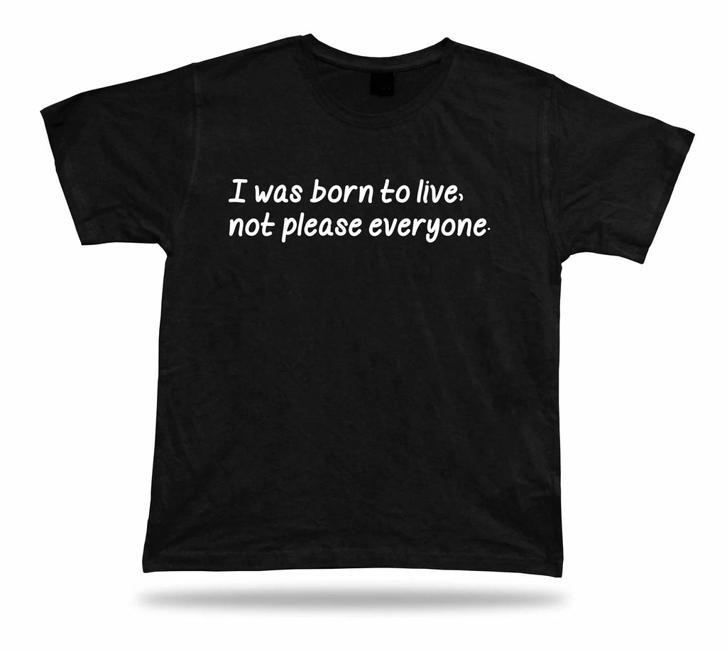 Birthday Gift Idea Funny Quote Born To live Not - Adult & Kids T-Shirts, Sweatshirts & Hoodies apparel design preview 1