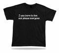 Birthday Gift Idea Funny Quote Born To live Not - Adult & Kids T-Shirts, Sweatshirts & Hoodies apparel design preview 1