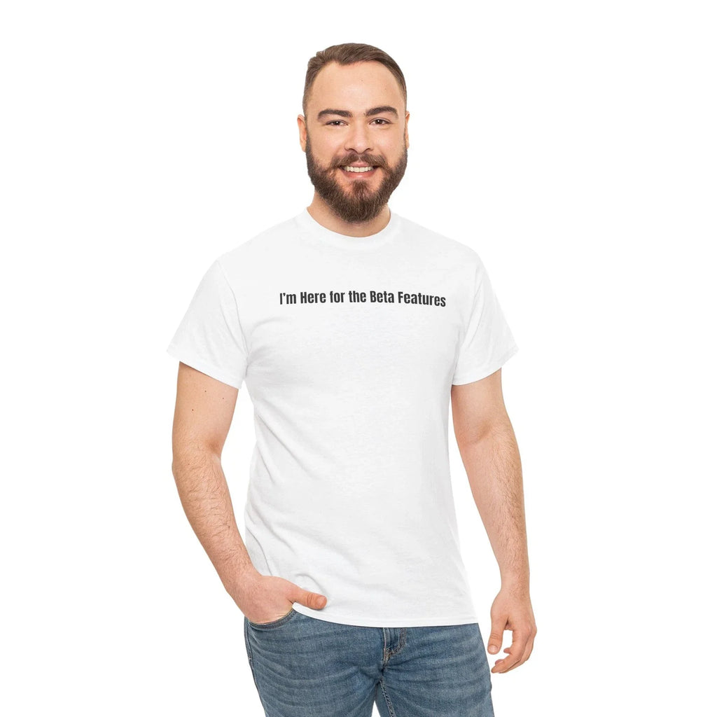 Im Here for the Beta Features Unisex Cotton Funny - Adult & Kids T-Shirts, Sweatshirts & Hoodies apparel design preview 1