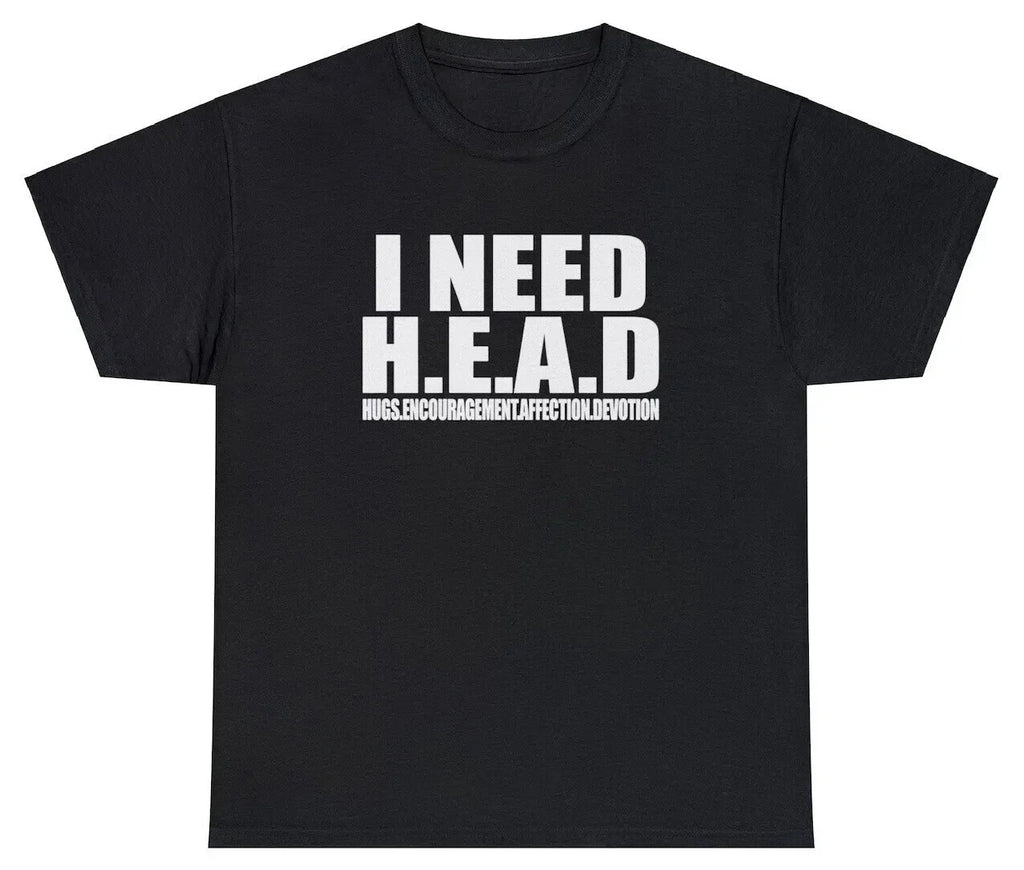I Need Head Funny Sarcastic Adult Humor Meme Joke - Adult & Kids T-Shirts, Sweatshirts & Hoodies apparel design preview 1