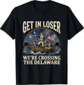 George Washington Get in Loser We're Crossing The - Adult & Kids T-Shirts, Sweatshirts & Hoodies apparel design preview 1