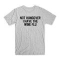 Not Hungover I Have The Wine Flu Premium Soft Cotton - Adult & Kids T-Shirts, Sweatshirts & Hoodies apparel design preview 1