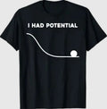 I Had Potential Funny Sarcastic Minimal Quote - Adult & Kids T-Shirts, Sweatshirts & Hoodies apparel design preview 1
