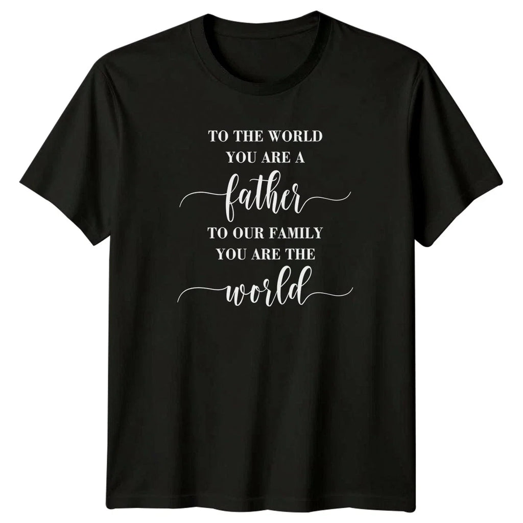 To The World You Are Mens Fathers Day Fatherhood Gift - Adult & Kids T-Shirts, Sweatshirts & Hoodies apparel design preview 1