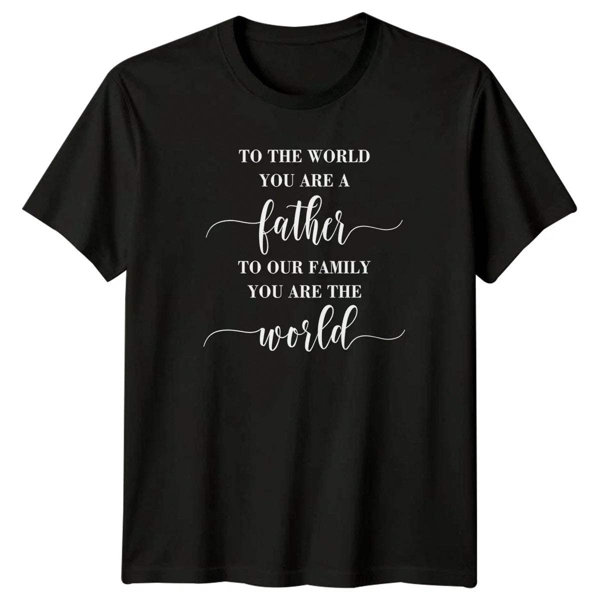 To The World You Are Mens Fathers Day Fatherhood Gift - Adult & Kids T-Shirts, Sweatshirts & Hoodies apparel design preview 1