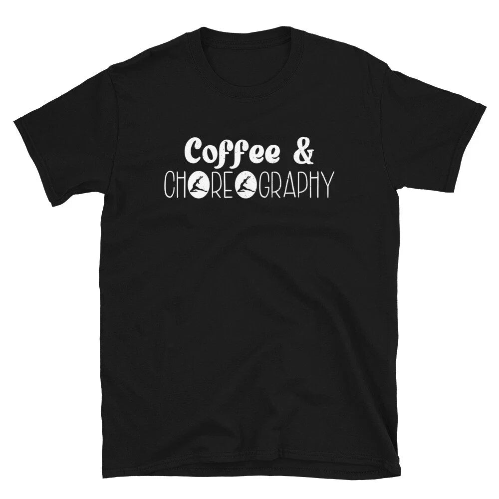 Coffee and Choreography Choreographer Dancing Dance - Adult & Kids T-Shirts, Sweatshirts & Hoodies apparel design preview 1