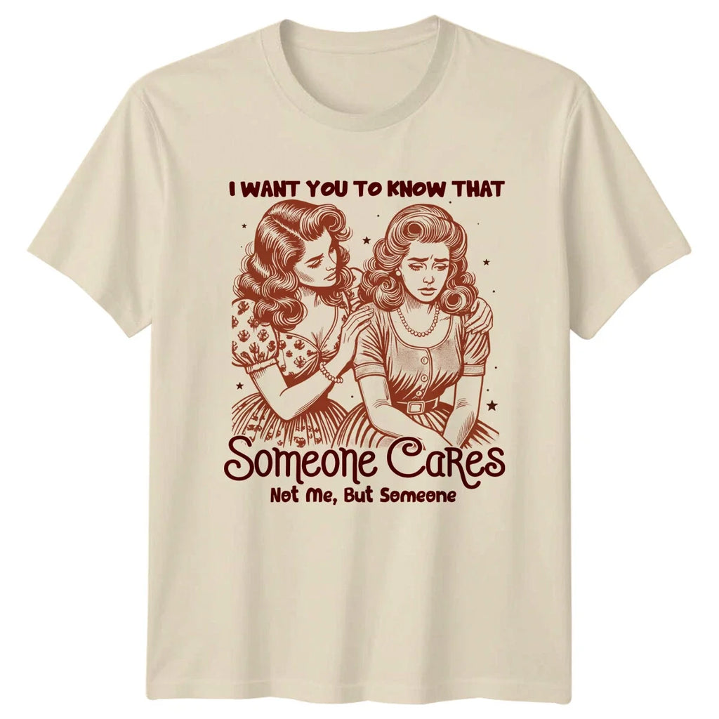 I Want You To Know That Someone Cares Not Me Funny - Adult & Kids T-Shirts, Sweatshirts & Hoodies apparel design preview 1