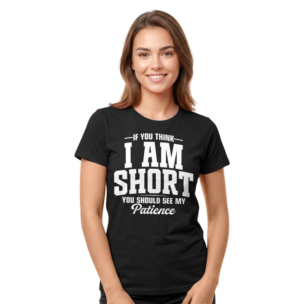 If You Think I Am Short See My Patience Funny Women's - Adult & Kids T-Shirts, Sweatshirts & Hoodies apparel design preview 1