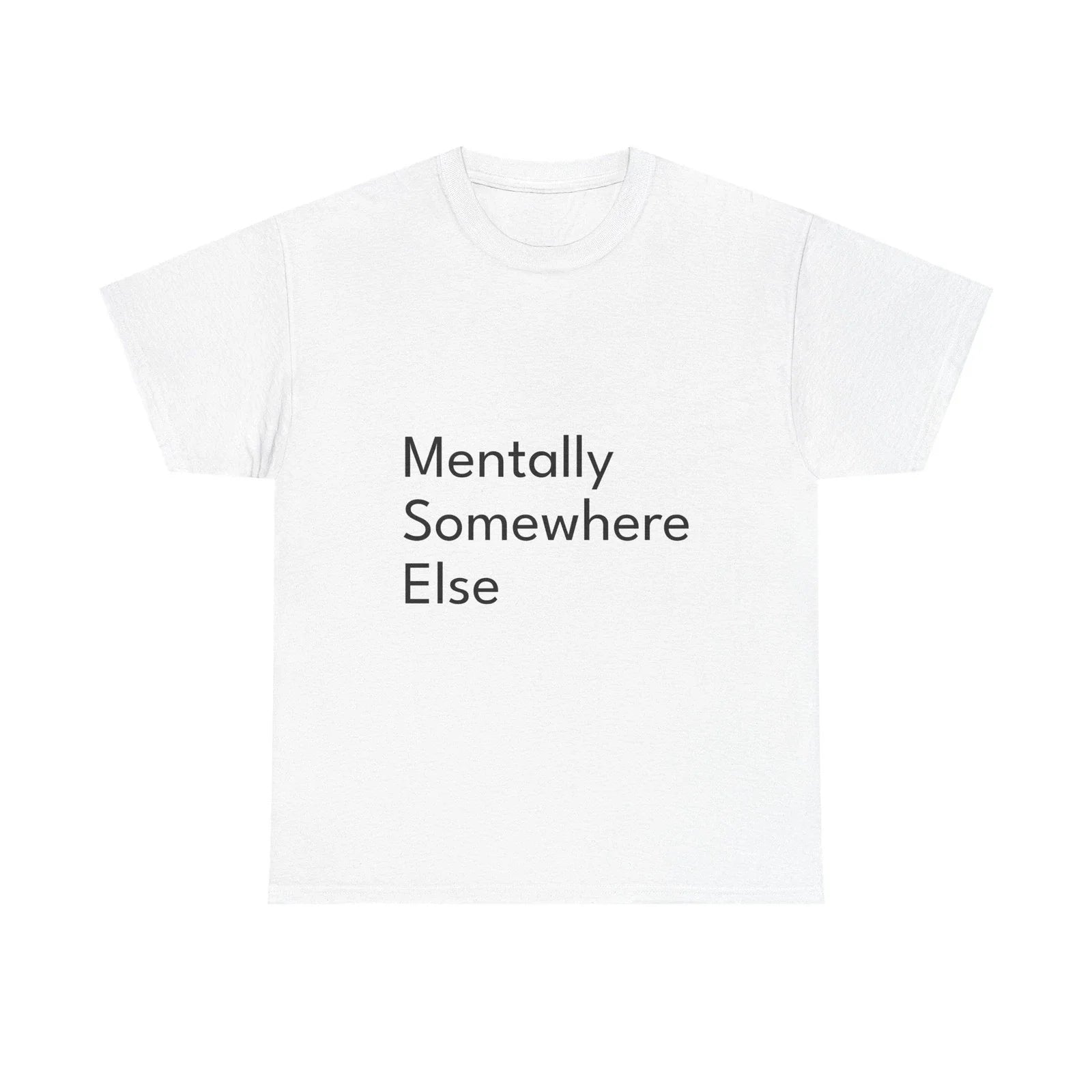 Mentally Somewhere ElseShirt Funny Casual Graphic - Adult & Kids T-Shirts, Sweatshirts & Hoodies apparel design preview 1