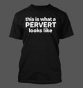 This Is What A Pervert Looks Like Men's Soft - Adult & Kids T-Shirts, Sweatshirts & Hoodies apparel design preview 1