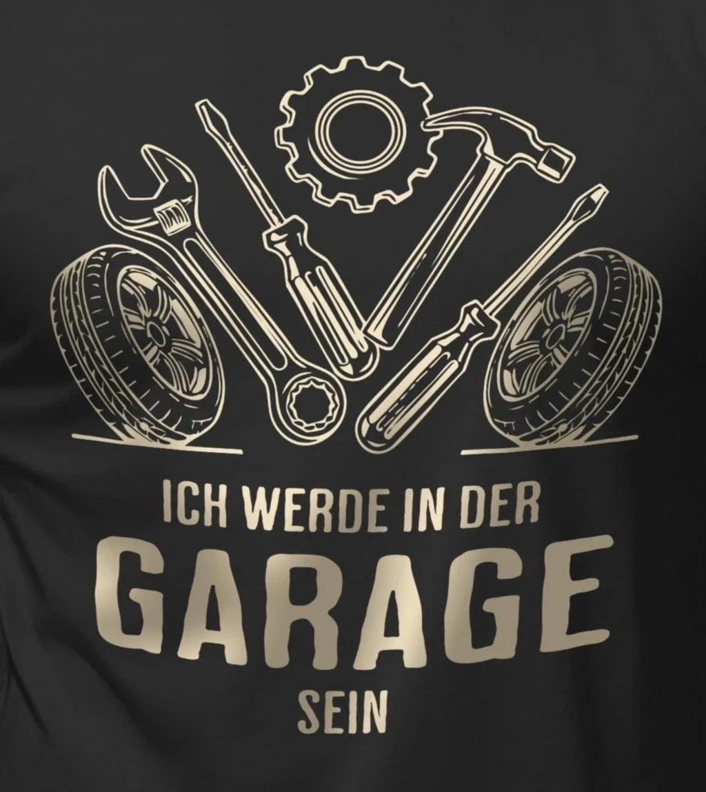 Funny Men's In The Garage Quotes Birthday Gifts - Adult & Kids T-Shirts, Sweatshirts & Hoodies apparel design preview 1