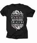 Always Be Yourself Unless You Can A Dragon Cool - Adult & Kids T-Shirts, Sweatshirts & Hoodies apparel design preview 1