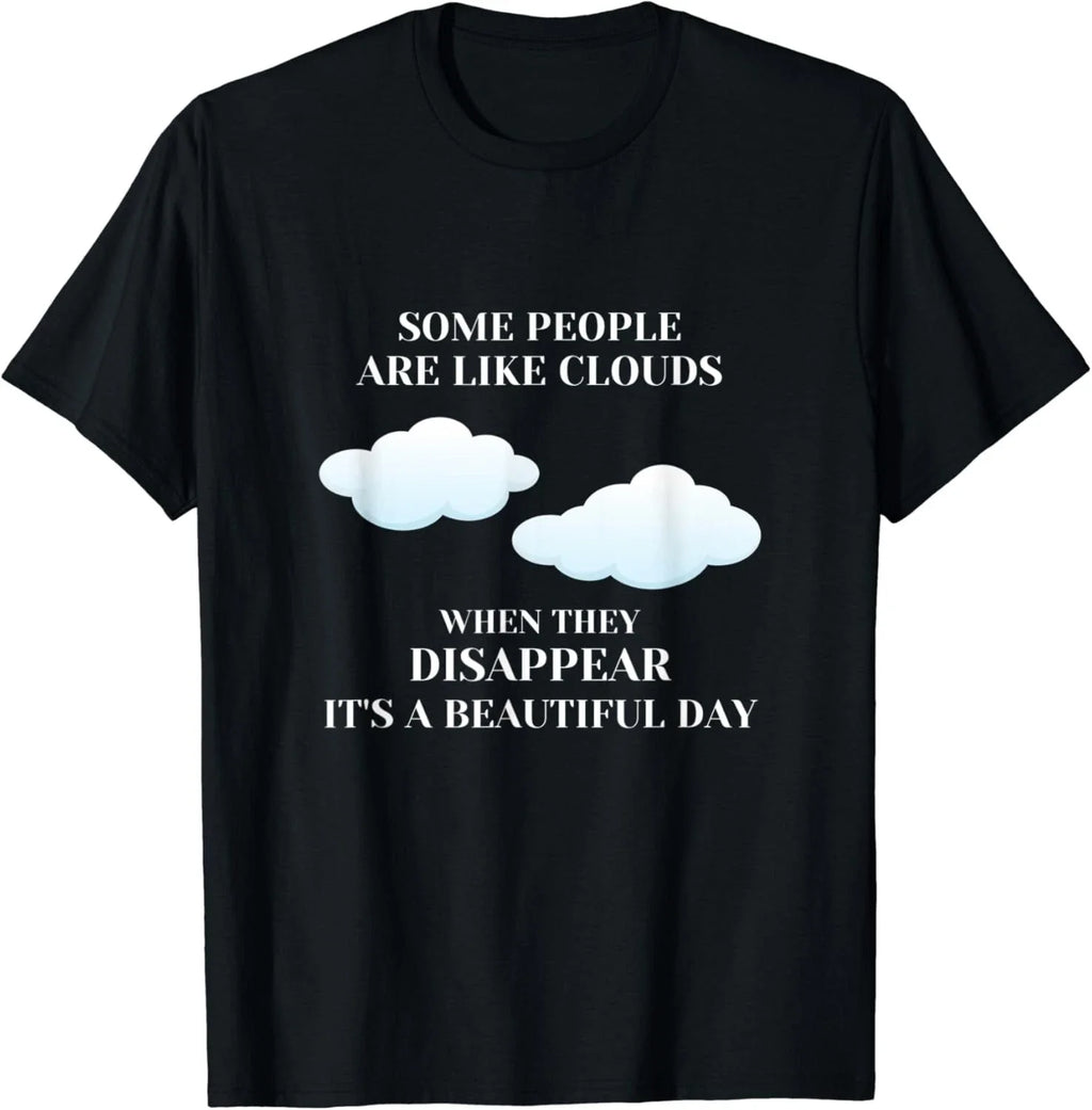 Funny Sarcastic Joke Some People Are Like Clouds - Adult & Kids T-Shirts, Sweatshirts & Hoodies apparel design preview 1