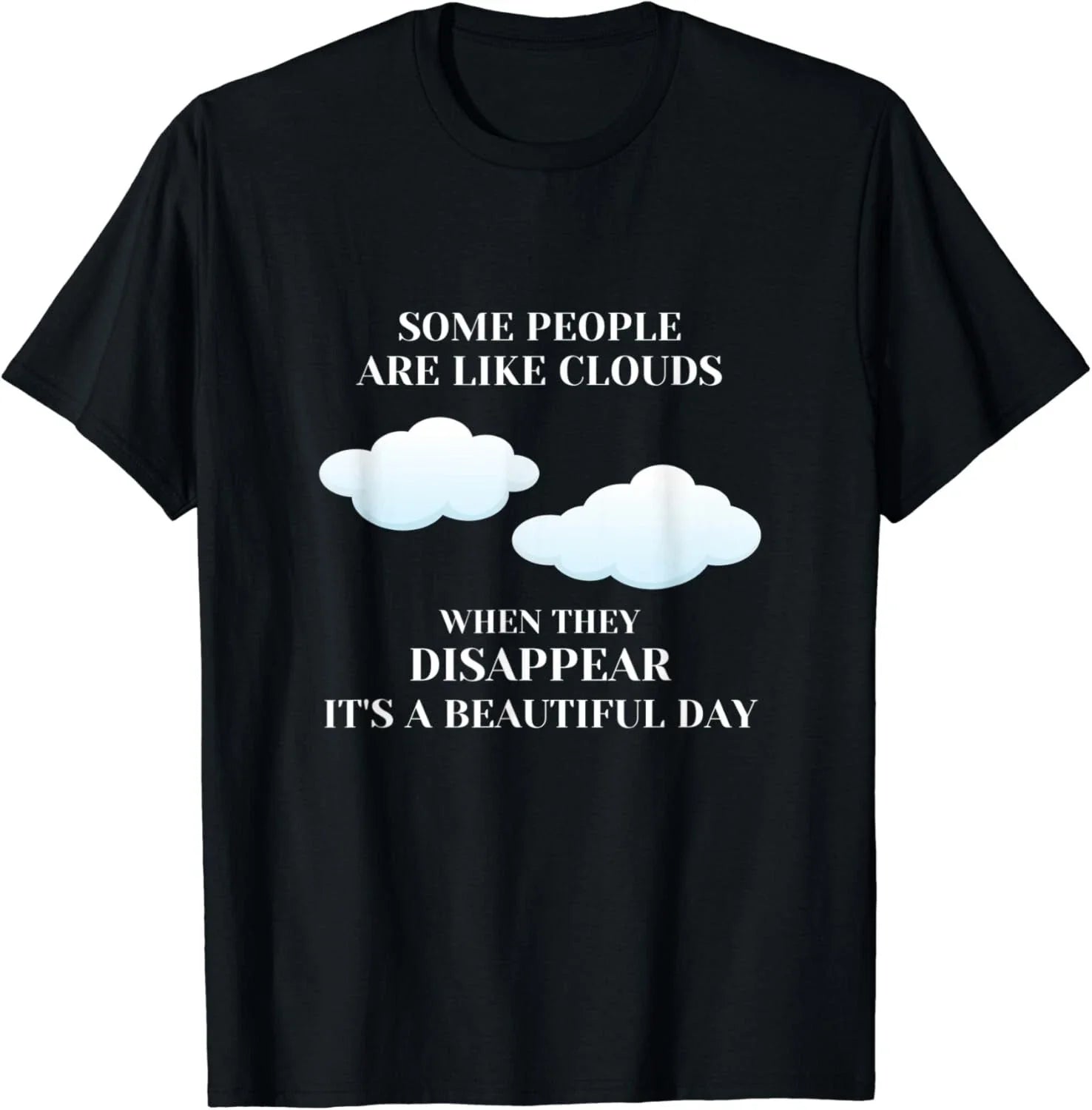 Funny Sarcastic Joke Some People Are Like Clouds - Adult & Kids T-Shirts, Sweatshirts & Hoodies apparel design preview 1