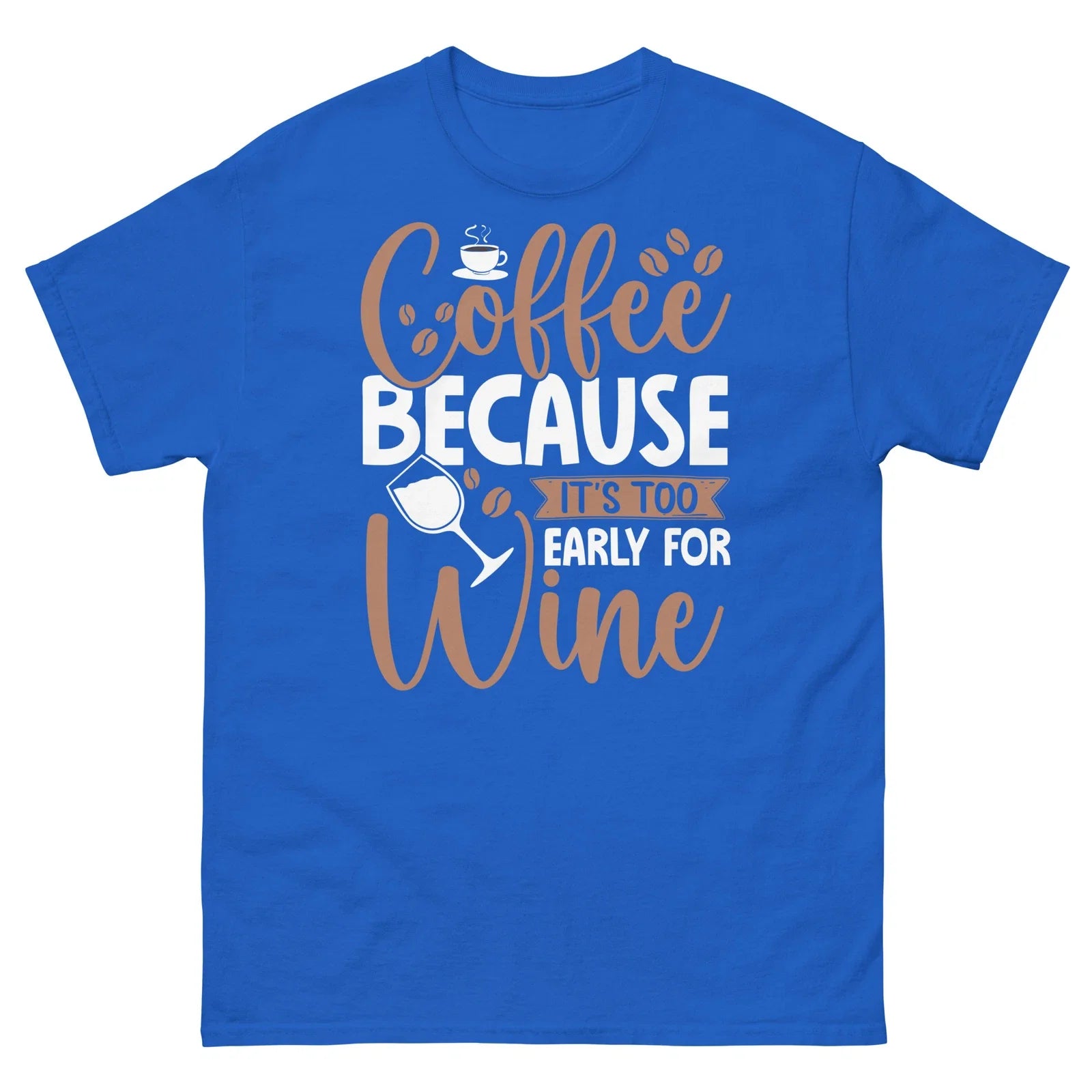 Coffee Because It's Too Early for Wine Caffeine - Adult & Kids T-Shirts, Sweatshirts & Hoodies apparel design preview 1
