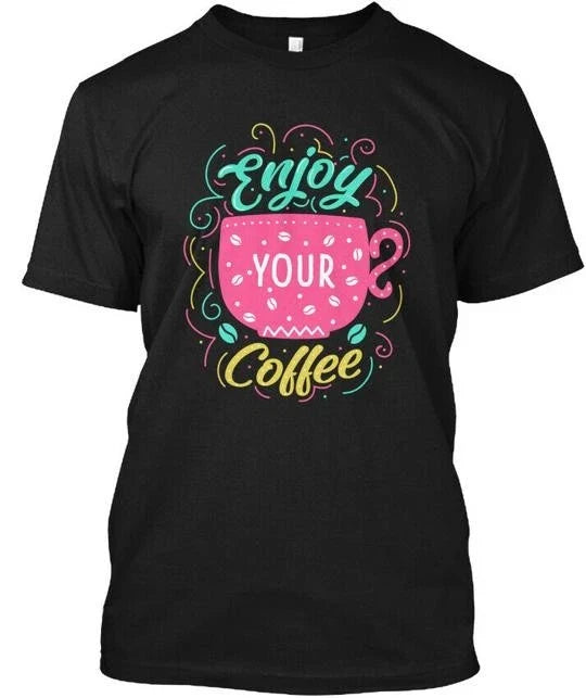 Enjoy Your Coffee! New Funny Made in the USA Size S - Adult & Kids T-Shirts, Sweatshirts & Hoodies apparel design preview 1