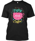 Enjoy Your Coffee! New Funny Made in the USA Size S - Adult & Kids T-Shirts, Sweatshirts & Hoodies apparel design preview 1