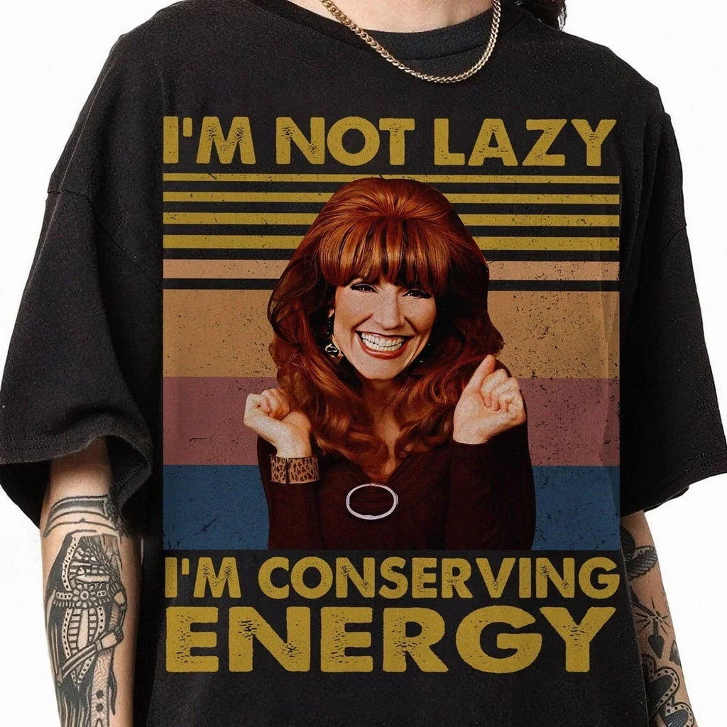 Peggy Bundy Mom Vibes I'm Not Lazy Conserving Energy - Adult & Kids T-Shirts, Sweatshirts & Hoodies apparel design preview 1
