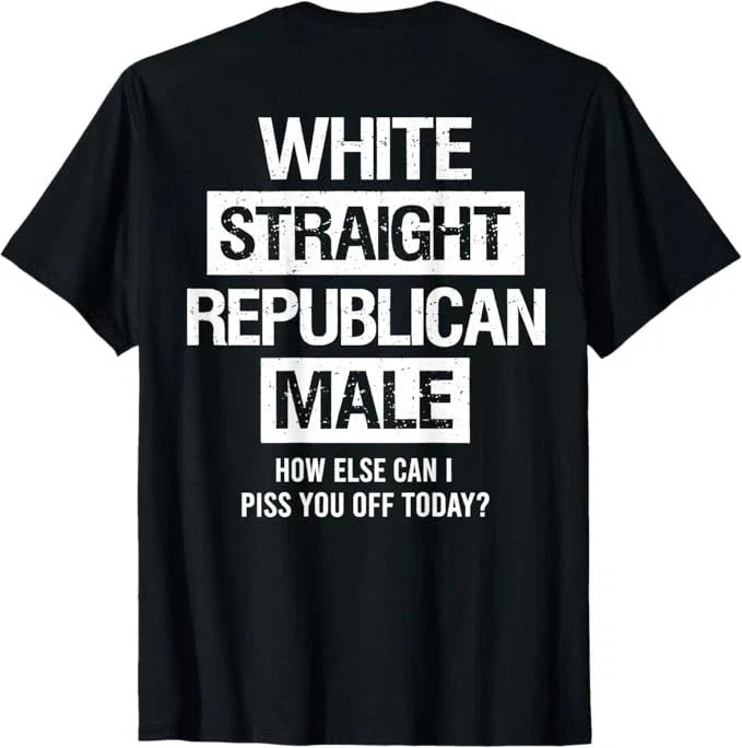 White Straight Republican Male Sarcastic Quote - Adult & Kids T-Shirts, Sweatshirts & Hoodies apparel design preview 1