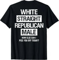 White Straight Republican Male Sarcastic Quote - Adult & Kids T-Shirts, Sweatshirts & Hoodies apparel design preview 1
