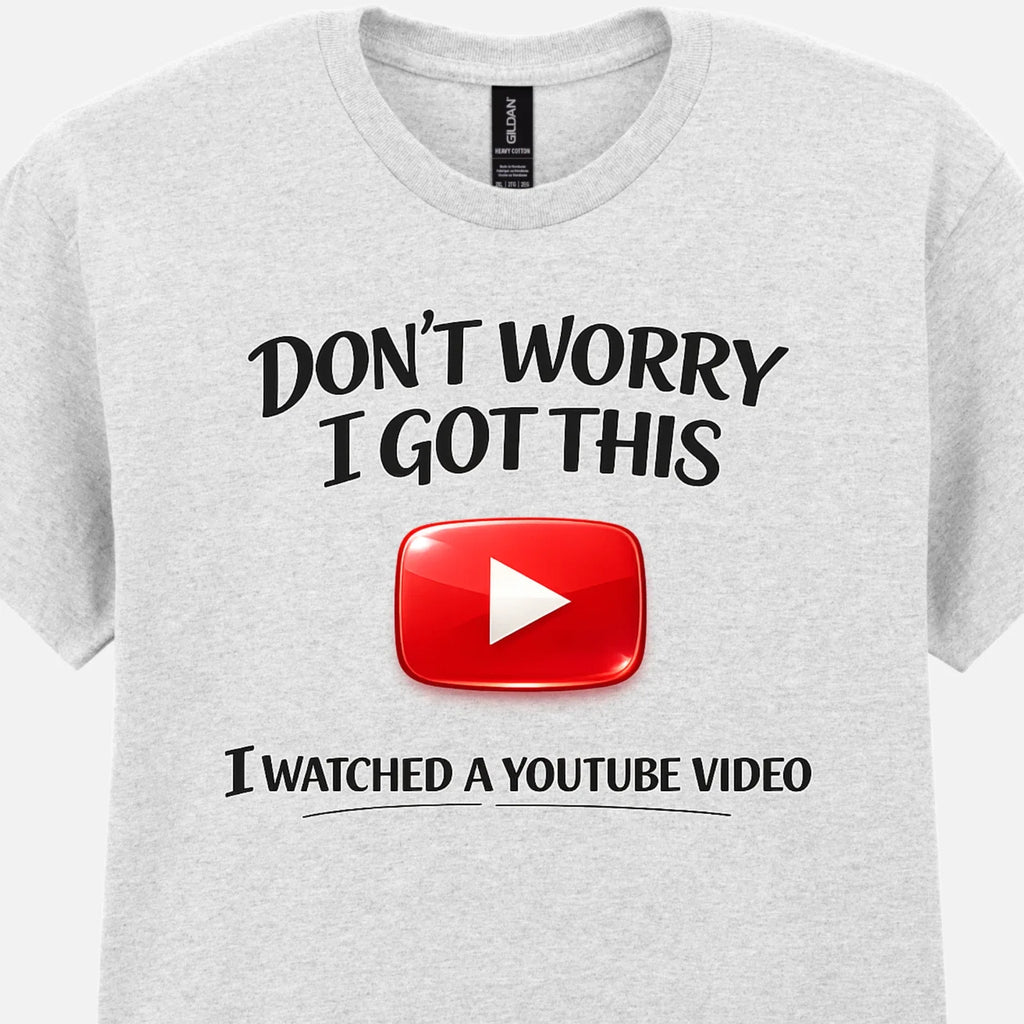 Funny YouTube Don't Worry I Got This Meme DIY - Adult & Kids T-Shirts, Sweatshirts & Hoodies apparel design preview 1
