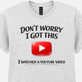 Funny YouTube Don't Worry I Got This Meme DIY - Adult & Kids T-Shirts, Sweatshirts & Hoodies apparel design preview 1